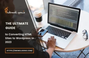 Converting HTML Sites To WordPress In 2023